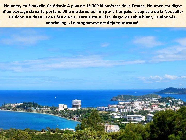 Nouméa, en Nouvelle-Calédonie A plus de 16 000 kilomètres de la France, Nouméa est