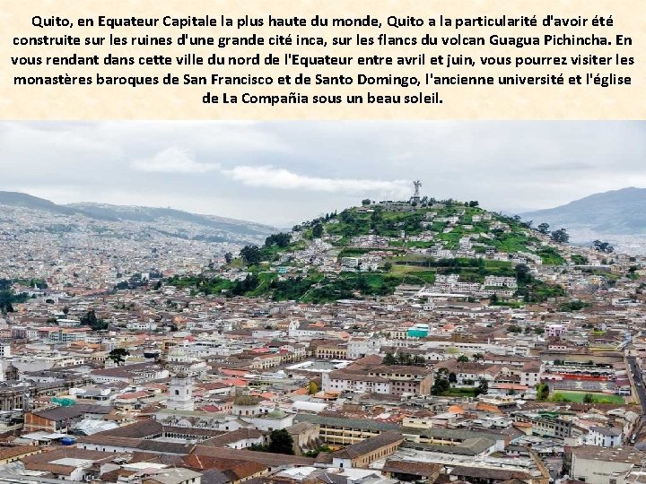 Quito, en Equateur Capitale la plus haute du monde, Quito a la particularité d'avoir