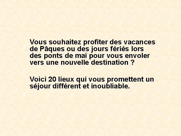 Vous souhaitez profiter des vacances de Pâques ou des jours fériés lors des ponts