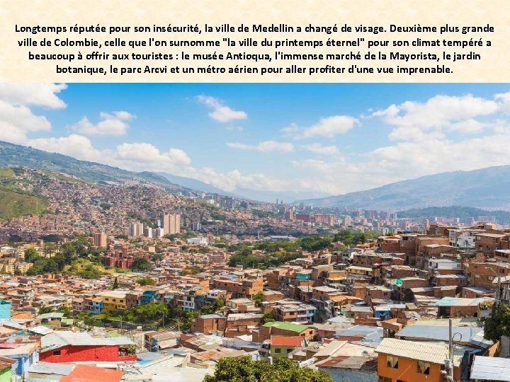 Longtemps réputée pour son insécurité, la ville de Medellin a changé de visage. Deuxième