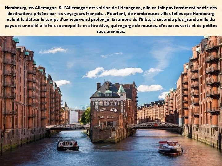 Hambourg, en Allemagne Si l'Allemagne est voisine de l'Hexagone, elle ne fait pas forcément