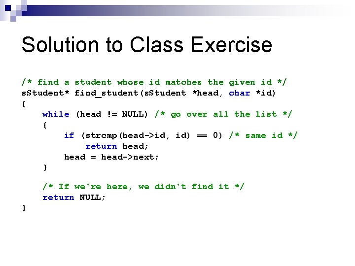 Solution to Class Exercise /* find a student whose id matches the given id