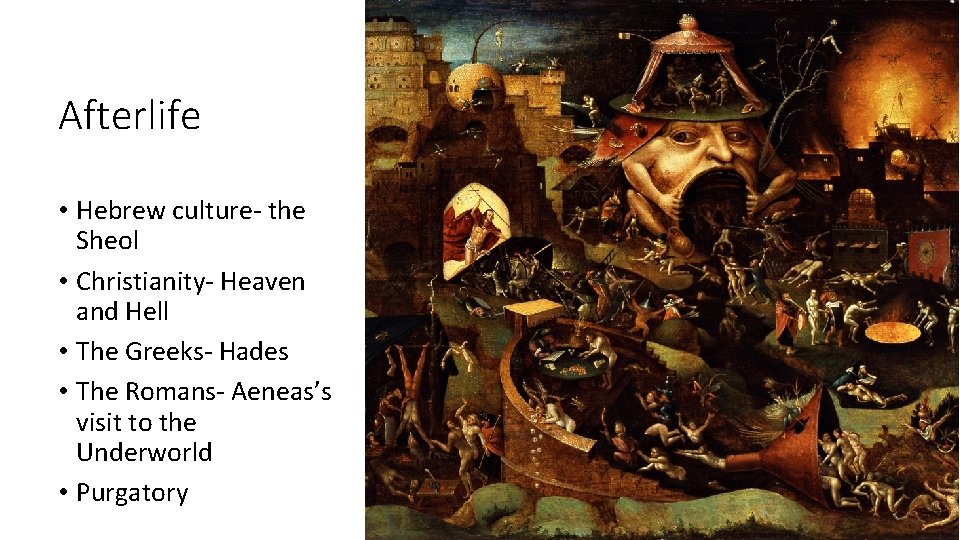 Afterlife • Hebrew culture- the Sheol • Christianity- Heaven and Hell • The Greeks-