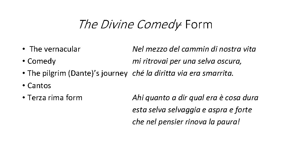 The Divine Comedy- Form • The vernacular • Comedy • The pilgrim (Dante)’s journey