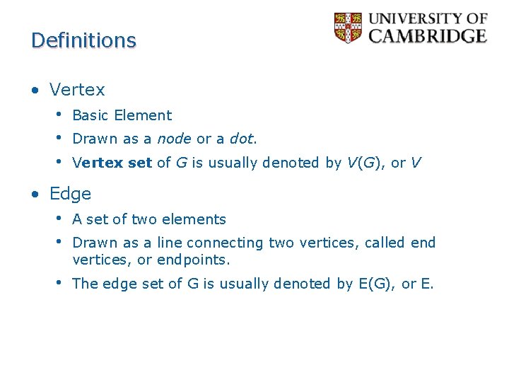 Definitions • Vertex • Basic Element • Drawn as a node or a dot.