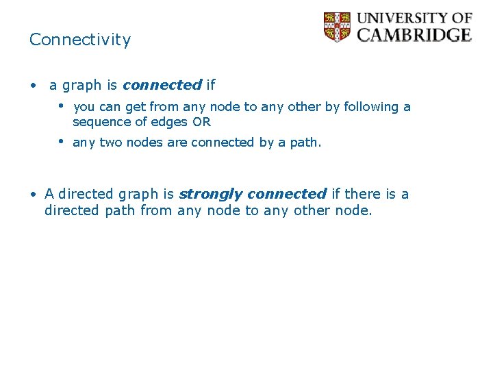 Connectivity • a graph is connected if • you can get from any node