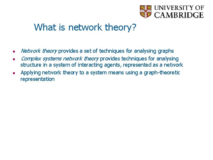 What is network theory? n n n Network theory provides a set of techniques