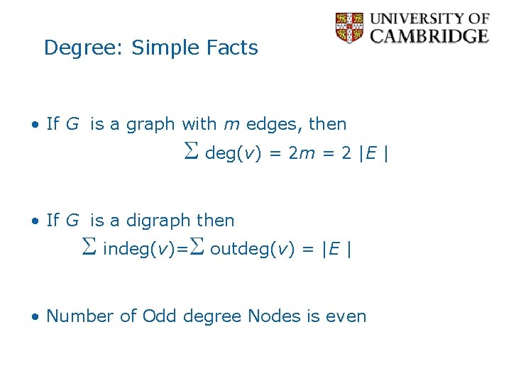 Degree: Simple Facts • If G is a graph with m edges, then deg(v)