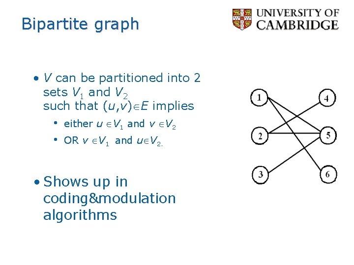 Bipartite graph • V can be partitioned into 2 sets V 1 and V