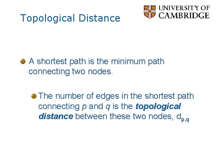 Topological Distance A shortest path is the minimum path connecting two nodes. The number