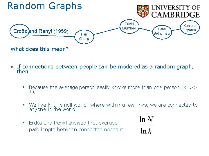 Random Graphs Erdős and Renyi (1959) David Mumford Fan Chung Peter Belhumeur Kentaro Toyama