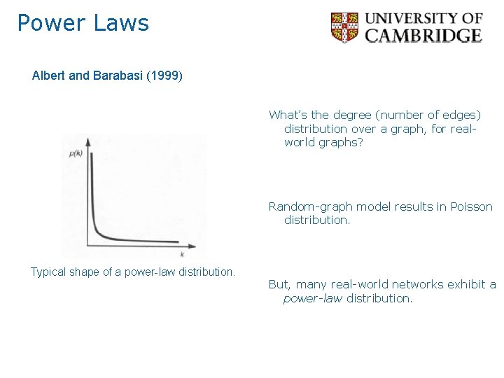 Power Laws Albert and Barabasi (1999) What’s the degree (number of edges) distribution over