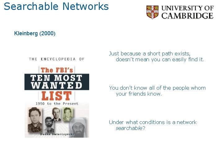 Searchable Networks Kleinberg (2000) Just because a short path exists, doesn’t mean you can