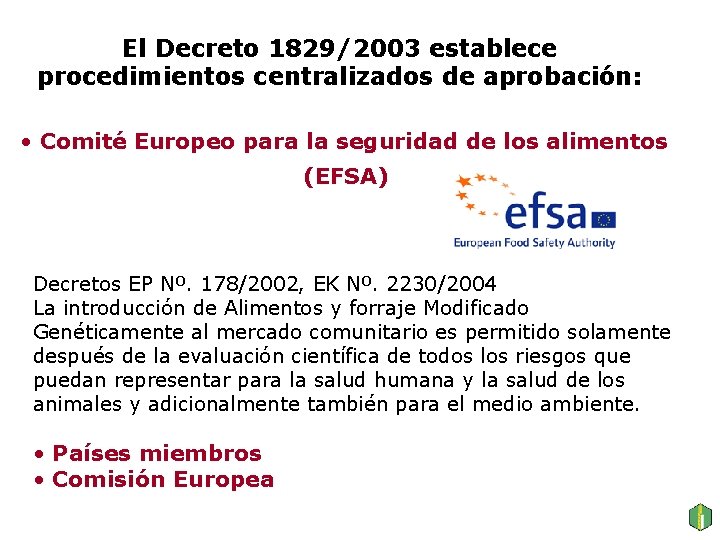 El Decreto 1829/2003 establece procedimientos centralizados de aprobación: • Comité Europeo para la seguridad