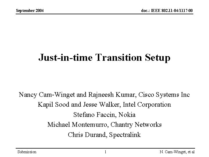 September 2004 doc. : IEEE 802. 11 -04/1117 -00 Just-in-time Transition Setup Nancy Cam-Winget