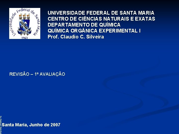 UNIVERSIDADE FEDERAL DE SANTA MARIA CENTRO DE CIÊNCIAS NATURAIS E EXATAS DEPARTAMENTO DE QUÍMICA