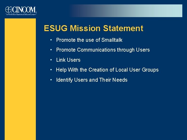 ESUG Mission Statement • Promote the use of Smalltalk • Promote Communications through Users