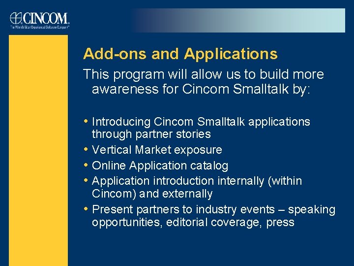 Add-ons and Applications This program will allow us to build more awareness for Cincom