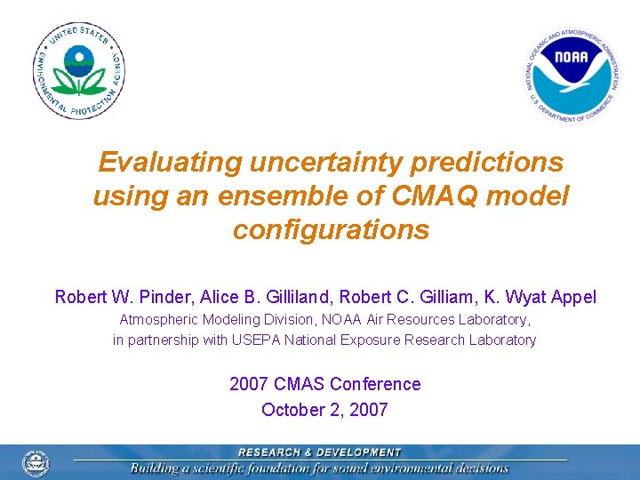 Evaluating uncertainty predictions using an ensemble of CMAQ model configurations Robert W. Pinder, Alice