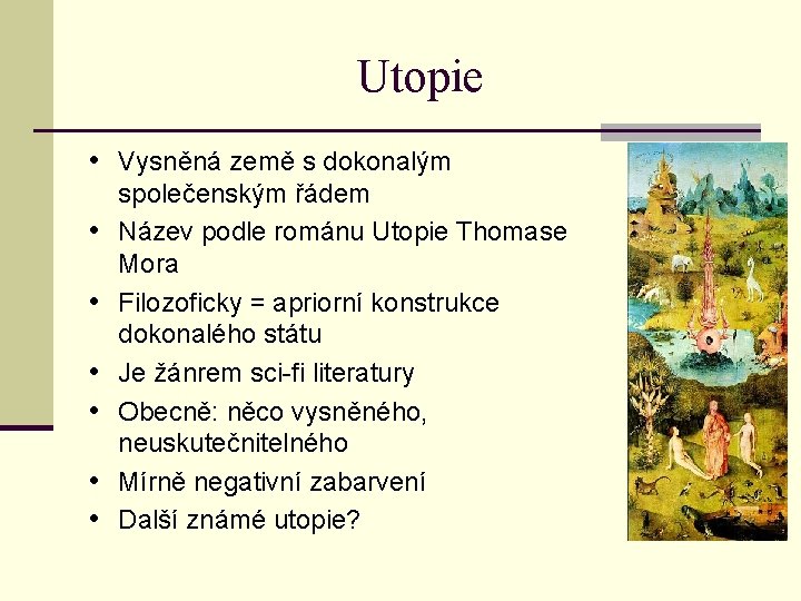 Utopie • Vysněná země s dokonalým • • • společenským řádem Název podle románu