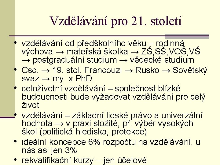 Vzdělávání pro 21. století • vzdělávání od předškolního věku – rodinná • • •