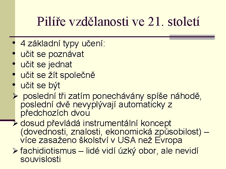 Pilíře vzdělanosti ve 21. století • • • 4 základní typy učení: učit se