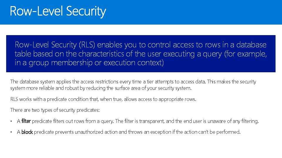 Row-Level Security (RLS) enables you to control access to rows in a database table