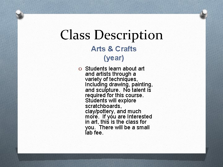 Class Description Arts & Crafts (year) O Students learn about art and artists through
