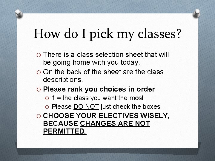 How do I pick my classes? O There is a class selection sheet that