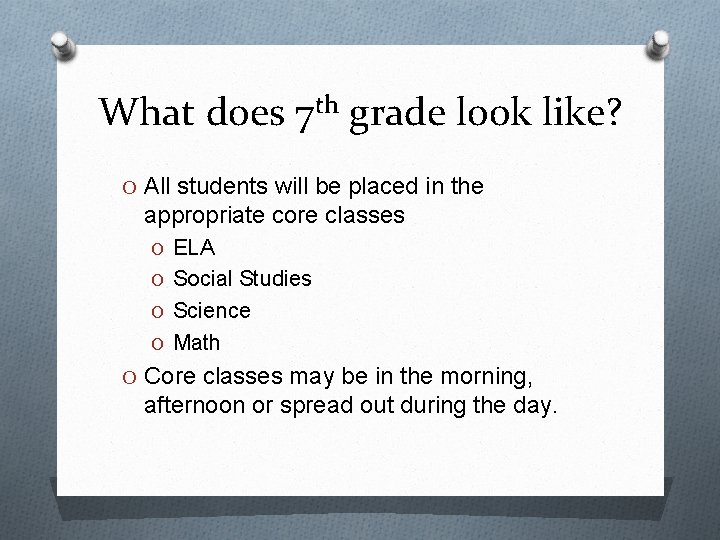 What does 7 th grade look like? O All students will be placed in