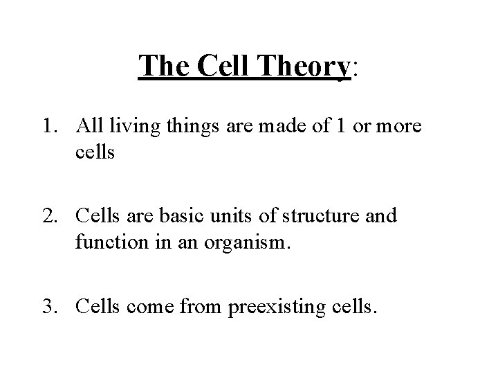 The Cell Theory: 1. All living things are made of 1 or more cells