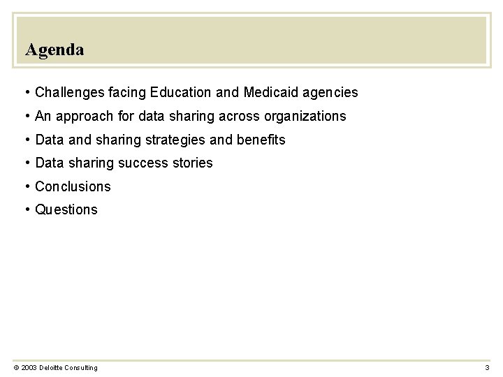 Agenda • Challenges facing Education and Medicaid agencies • An approach for data sharing