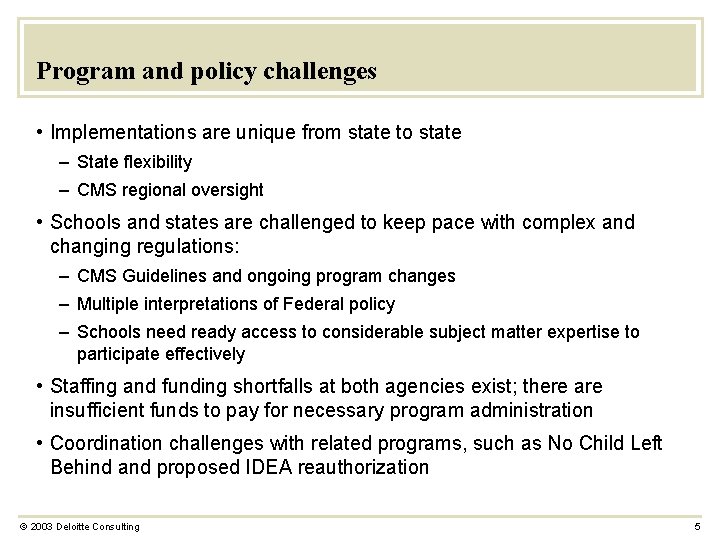 Program and policy challenges • Implementations are unique from state to state – State
