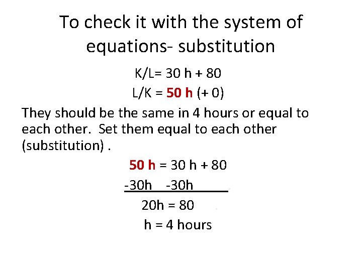 To check it with the system of equations- substitution K/L= 30 h + 80