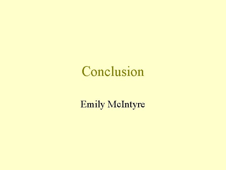 Conclusion Emily Mc. Intyre 