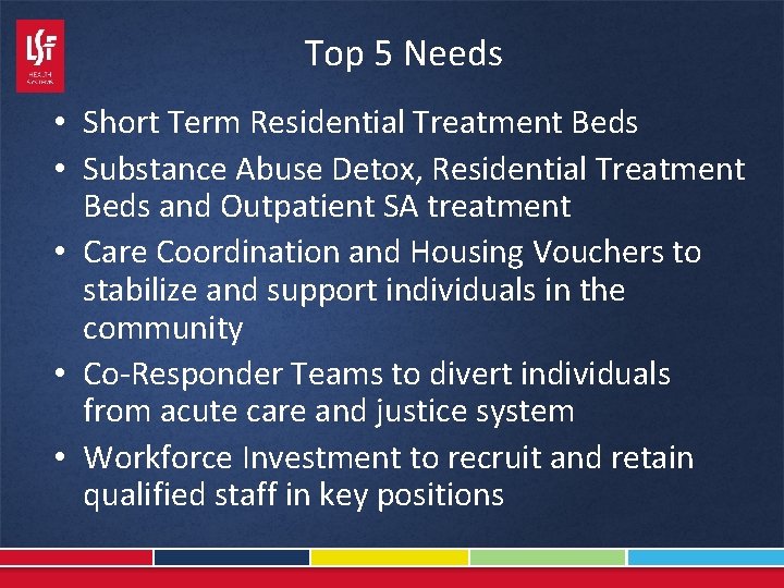 Top 5 Needs • Short Term Residential Treatment Beds • Substance Abuse Detox, Residential