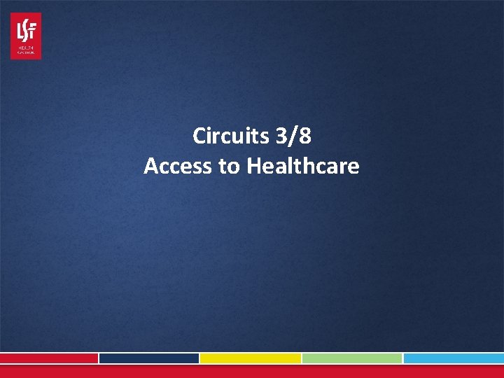 Circuits 3/8 Access to Healthcare 