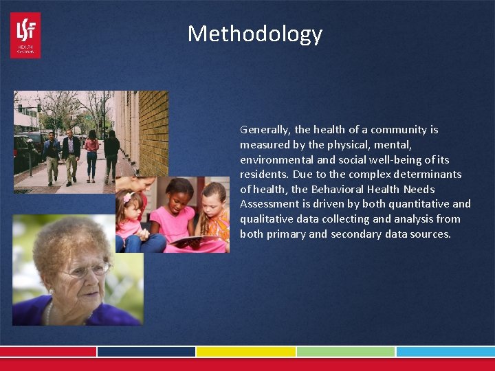 Methodology Generally, the health of a community is measured by the physical, mental, environmental