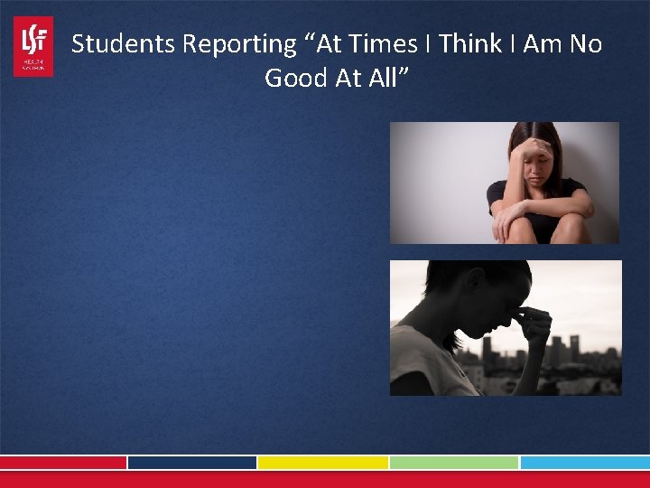 Students Reporting “At Times I Think I Am No Good At All” 