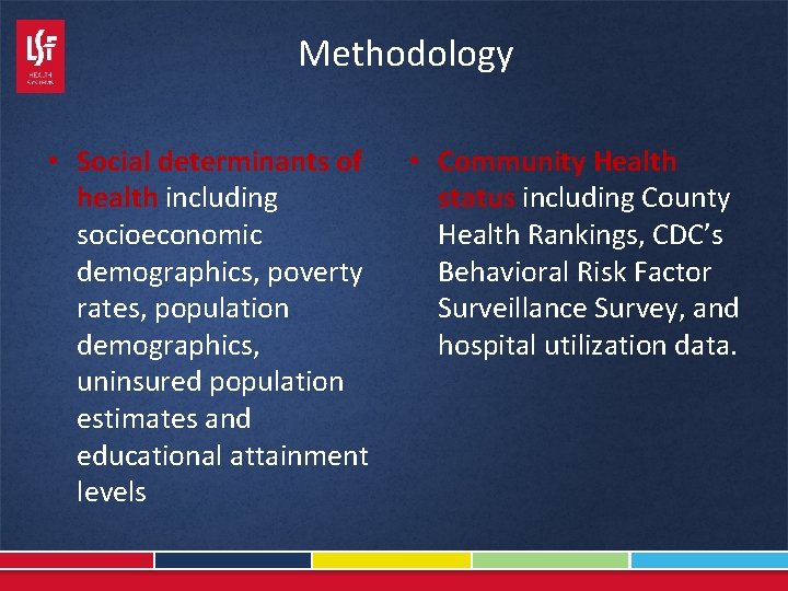 Methodology • Social determinants of health including socioeconomic demographics, poverty rates, population demographics, uninsured