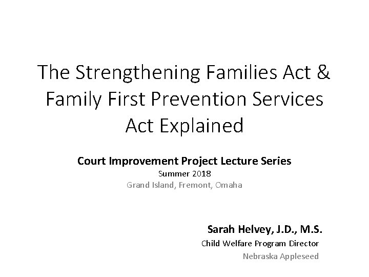 The Strengthening Families Act & Family First Prevention Services Act Explained Court Improvement Project