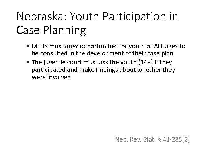 Nebraska: Youth Participation in Case Planning • DHHS must offer opportunities for youth of