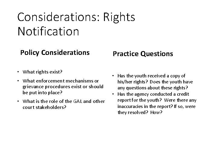 Considerations: Rights Notification Policy Considerations • What rights exist? • What enforcement mechanisms or