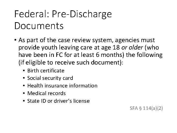 Federal: Pre-Discharge Documents • As part of the case review system, agencies must provide