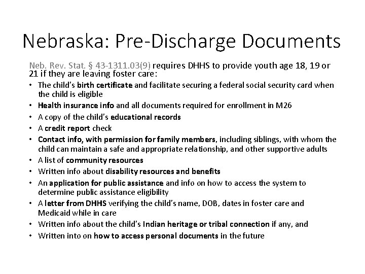 Nebraska: Pre-Discharge Documents Neb. Rev. Stat. § 43 -1311. 03(9) requires DHHS to provide