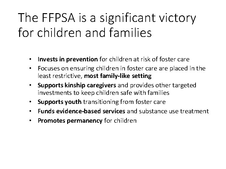 The FFPSA is a significant victory for children and families • Invests in prevention