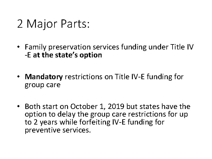 2 Major Parts: • Family preservation services funding under Title IV -E at the