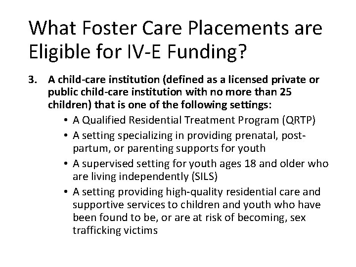 What Foster Care Placements are Eligible for IV-E Funding? 3. A child-care institution (defined