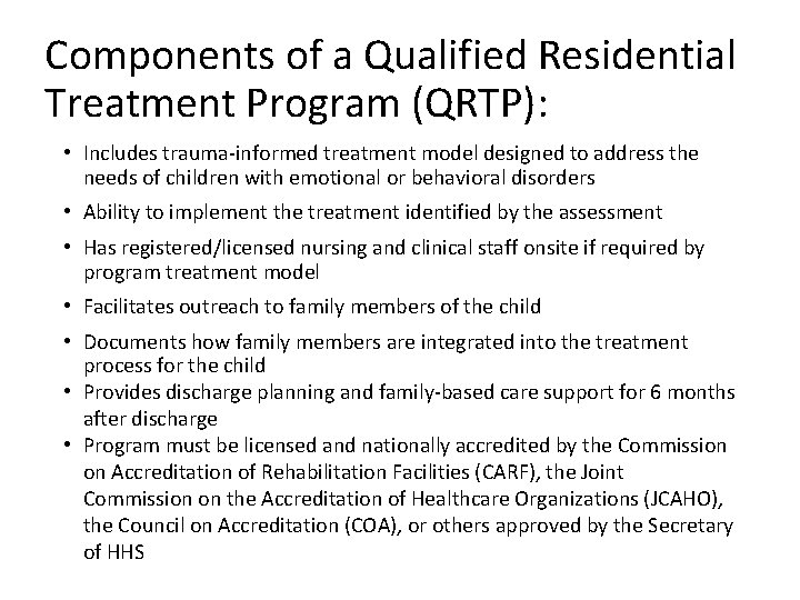 Components of a Qualified Residential Treatment Program (QRTP): • Includes trauma-informed treatment model designed