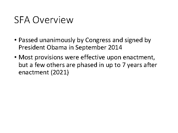 SFA Overview • Passed unanimously by Congress and signed by President Obama in September